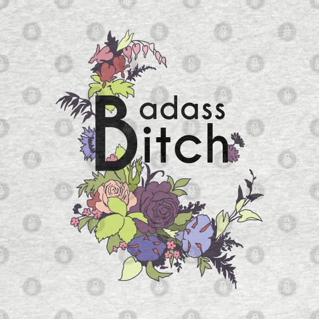 Badass Bitch by FabulouslyFeminist